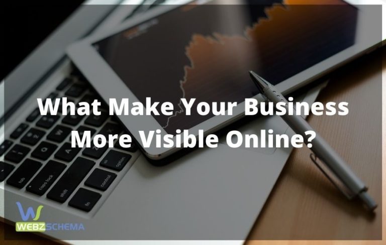 What Make Your Business More Visible Online | Webzschema