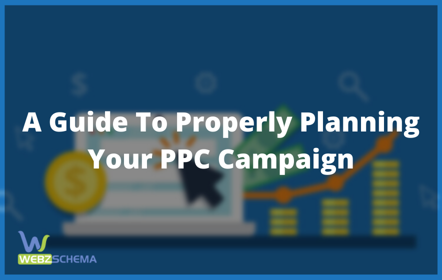 A Guide To Properly Planning Your PPC Campaign